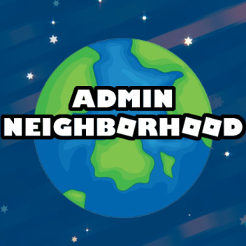 🔥 Admin Neighborhood [BETA]