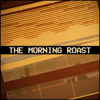 The Morning Roast. 🔊