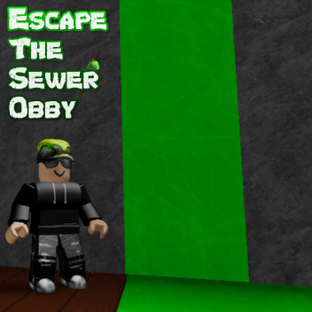 Escape The Sewer Obby! [Desc]