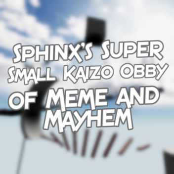 Sphinx's Super Small Kaizo Obby of Meme and Mayhem