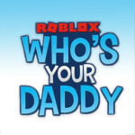 Who's Your Daddy ? 