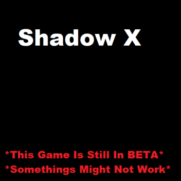 [Join The Game] Shadow X