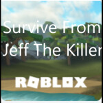 (Realistic!) Survive From Jeff The Killer