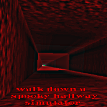 Walk Down A Spooky Hallway Simulator