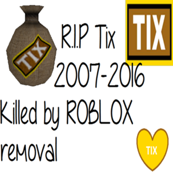 RIP TIX  ="(