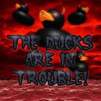 The Ducks are in Trouble!