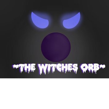 (Huge Update) The Witches Orb