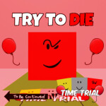 [🕒 TIME TRIALS!] Try To Die Dco