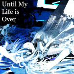 OkameP - Until My Life is Over - 初音ミク