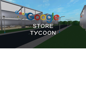 Google store tycoon