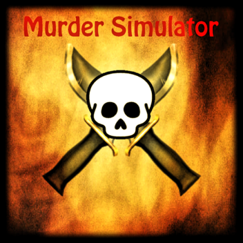 Murder Simulator V3.2 (MASSIVE UPDATE)