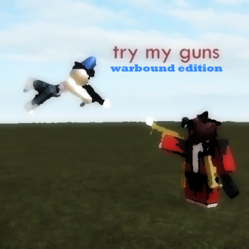 try my guns: warbound edition