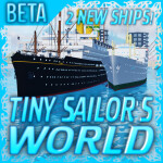 [2 NEW SHIPS!] Tiny Sailor's: WORLD™