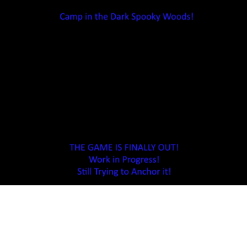 Camp In The Dark Spooky Woods!