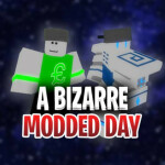 A Bizzare Modded Day [ReOpened]