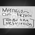 Mansion of Havoc [READ THE DESCRIPTION]