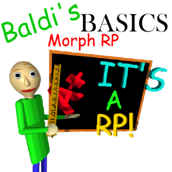 Baldi's Basics Morph RP!