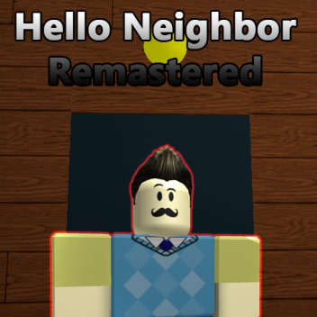 Hello Neighbor Remastered [Pre Alpha] [SUSSY UPDAT
