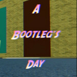  A Bootlegs Day  v1 (read Desc)