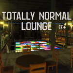 Totally Normal Lounge (17+) (INCOMPLETE)