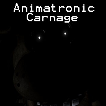Animatronic Carnage