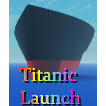 Titanic Launch