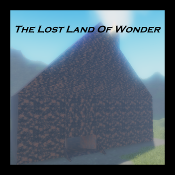 The Lost Land Of Wonder 🔦 [Remastering]