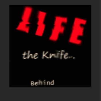 Life Behind the Knife - ALPHA