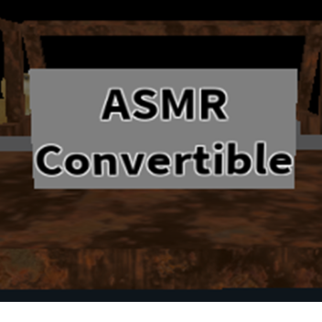 ASMR Convertible