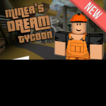 (New!) Miner's Dream Tycoon!