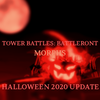 (HALLOWEEN) Tower Battles: Battlefront (MORPHS)