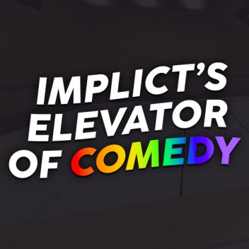 Implict's Elevator of Comedy