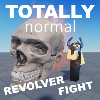 Totally Normal Revolver Fight