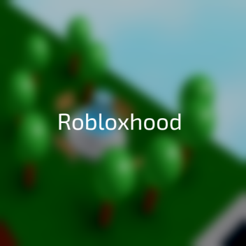 Robloxhood (1 YEAR ANNIVERSARY!)