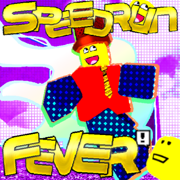 SPEEDRUN FEVER!!