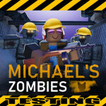 Michael's Zombies Testing