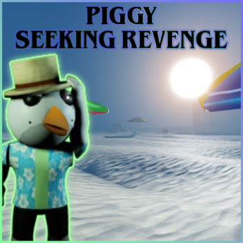 [SUMMER CHAPTER!] Piggy Seeking Revenge