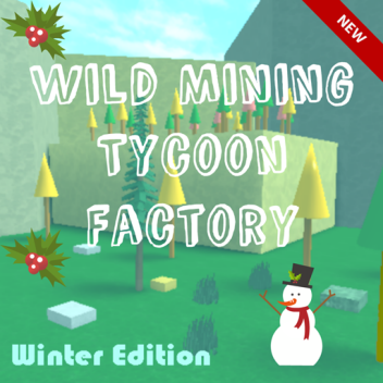 Wild Mining Tycoon Factory [Winter Edition]