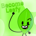 Become Leafy! - Battle For B.F.D.I