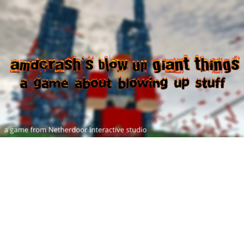 amdcrash's blow up giant things!