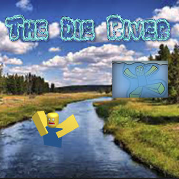 The Die River