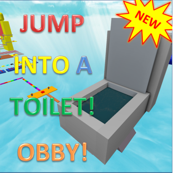 Jump Into A Giant Toilet! OBBY! (ORIGINAL)