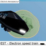 EST - Electron Speed Train