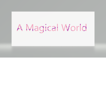A Magical World