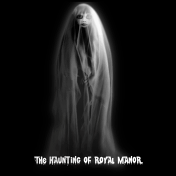 Haunting Of The Royal Manor