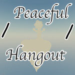 Peaceful Hangout