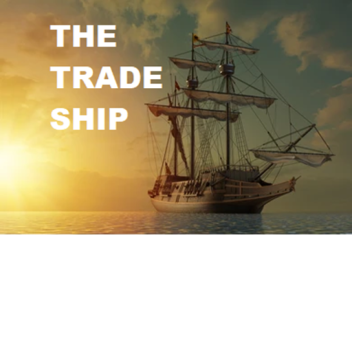 The Trade Ship