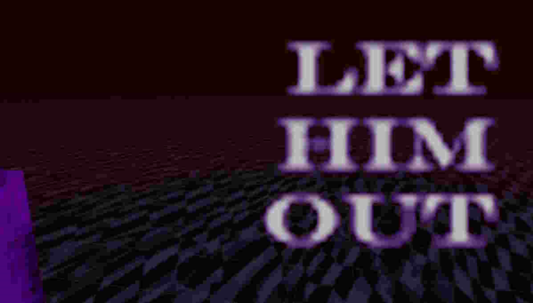 (prototype) Let Him Out