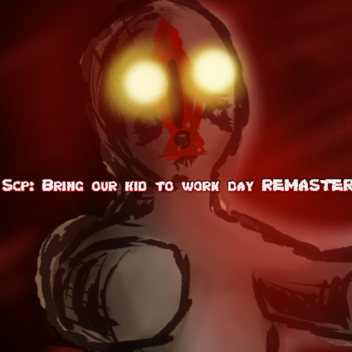 SCP: Bring our kid to work day REMASTER