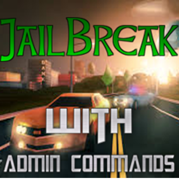 JailBreak With Admin